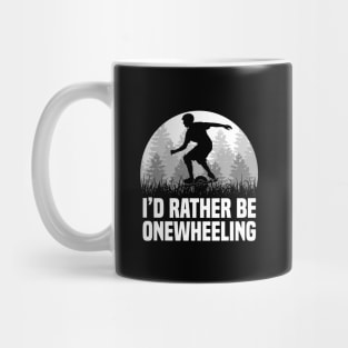 I'd Rather Be Onewheeling - Funny Onewheel Mug